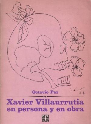 Xavier Villaurrutia en persona y en obra